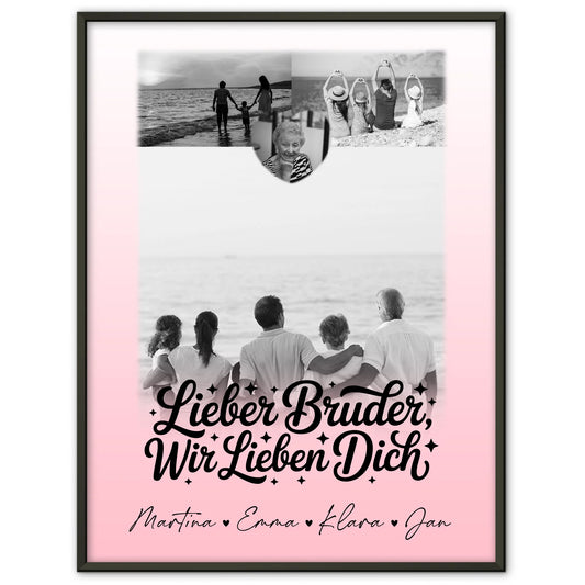 Bruder Poster Personalisiert mit 3 Fotos und Herz Schwarz-Weiß Lieber Bruder wir lieben Dich