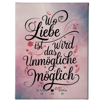 Leinwand Liebe Personalisiert Wo Liebe Ist Wird Das Unmögliche Möglich