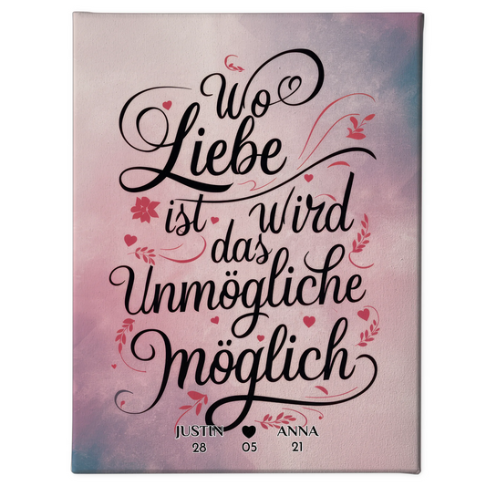 Leinwand Liebe Personalisiert Wo Liebe Ist Wird Das Unmögliche Möglich