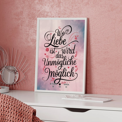 Poster Liebe Personalisiert Wo Liebe Ist Wird Das Unmögliche Möglich