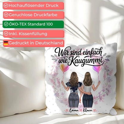 Kissen Mit Namen Beste Freundin Wir sind wie Kaugummi 2 Frauen & Spruch