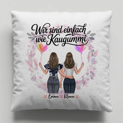 Kissen Mit Namen Beste Freundin Wir sind wie Kaugummi 2 Frauen & Spruch