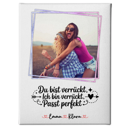 Leinwand Für Beste Freundin mit Foto, Namen & Wunschtext - Du verrückt Ich verrückt
