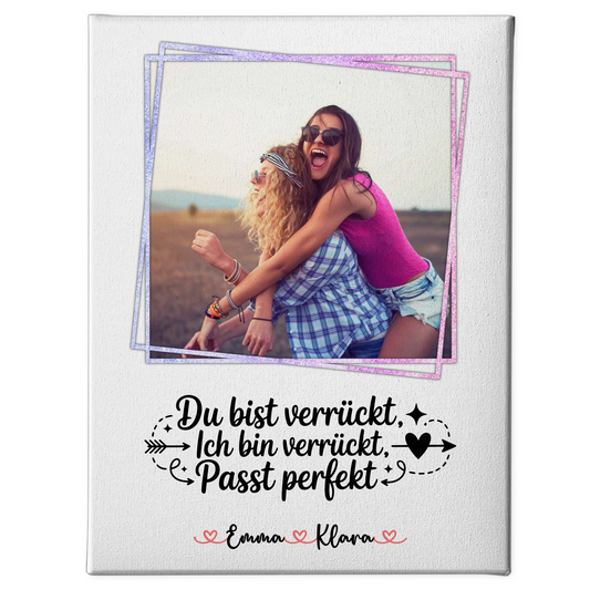 Leinwand Für Beste Freundin mit Foto, Namen & Wunschtext - Du verrückt Ich verrückt