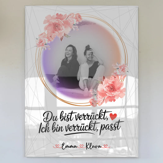 Fotogeschenk beste Freundin Acrylglas Du verrückt Ich verrückt Mit Foto & Namen