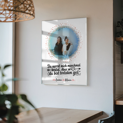 Geschenk beste Freundin mit Namen & Foto Brutal nervig