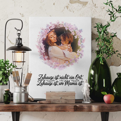 Mama Plakat Leinwand Personalisiert mit Foto, Namen und Spruch - Zuhause ist wo Mama ist