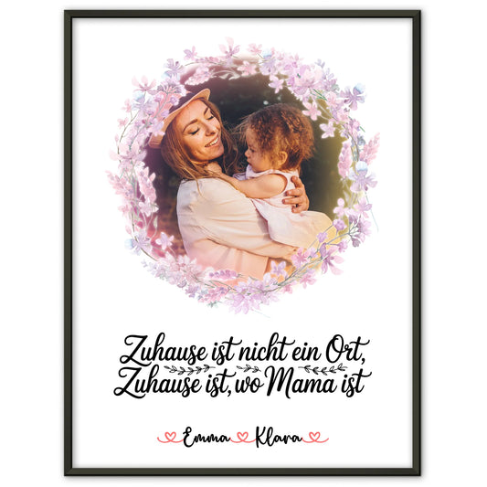 Mama Plakat Poster mit Foto, Namen, Hintergrundbild & Wunschtext - Zuhause ist wo Mama ist