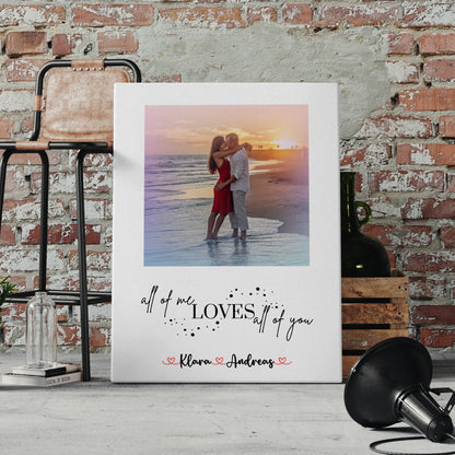 Pärchen Leinwand mit 1 Foto, Namen & Wunschtext All Of Me Loves All Of You