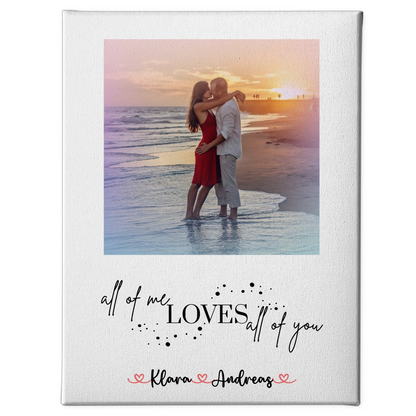 Pärchen Leinwand mit 1 Foto, Namen & Wunschtext All Of Me Loves All Of You