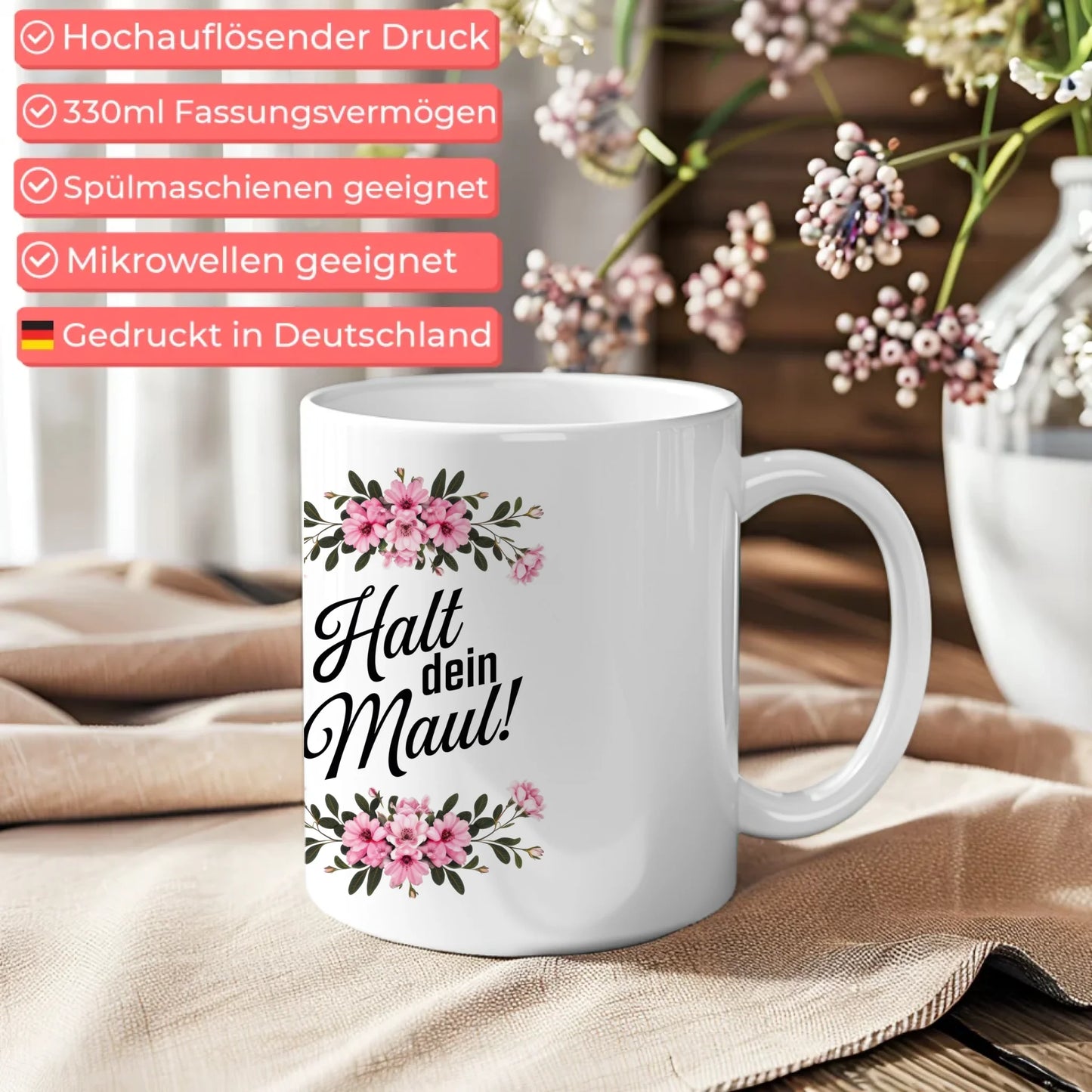 Lustige Tasse mit Spruch Halt dein Maul und Blumenmotiv