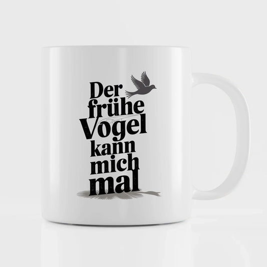 Lustige Tasse mit Spruch Der frühe Vogel kann mich mal