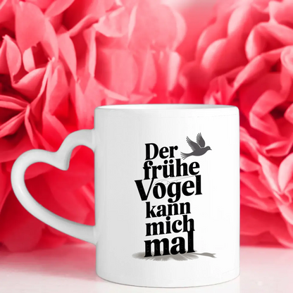 Lustige Tasse mit Spruch Der frühe Vogel kann mich mal