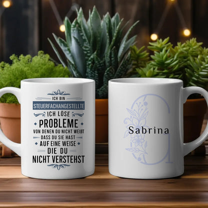 Personalisierte Tasse Ich bin Steuerfachangestellte Ich löse Probleme