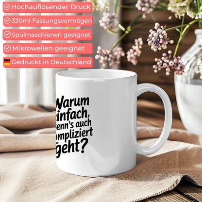 Lustige Spruch Tasse Warum einfach wenns kompliziert geht